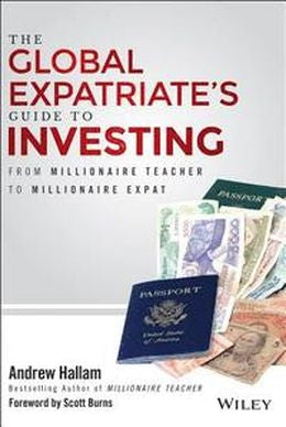 The Global Expatriate's Guide to Investing: From Millionaire Teacher to Millionaire Expat - MPHOnline.com