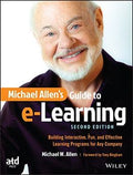 Michael Allen`s Guide To E-Learning: Building Interactive, Fun, and Effective Learning Programs for Any Company, 2nd Ed. - MPHOnline.com