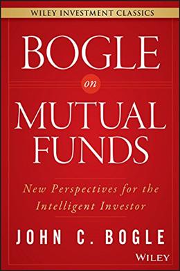 Bogle On Mutual Funds: New Perspectives For The Intelligent Investor (Wiley Investment Classics) - MPHOnline.com