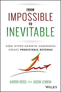 From Impossible To Inevitable: How Hypergrowth Companies Create Predictable Revenue - MPHOnline.com