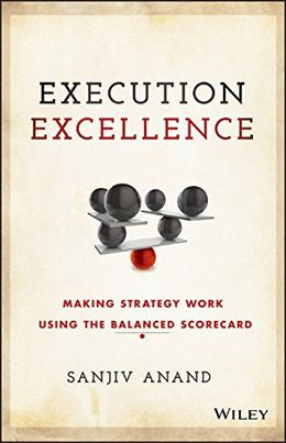 Execution Excellence: Making Strategy Work Using The Balanced Scorecard - MPHOnline.com
