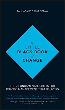 The Little Black Book Of Change: The 7 Fundamental Shifts for Change Management That Delivers - MPHOnline.com