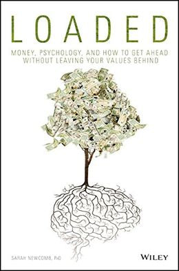 Loaded: Money, Psychology, And How to Get Ahead Without Leaving Your Values Behind - MPHOnline.com