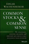 Common Stocks and Common Sense : The Strategies, Analyses, Decisions, and Emotions of a Particularly Successful Investor - MPHOnline.com