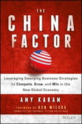 The China Factor: Leveraging Emerging Business Strategies to Compete, Grow, and Win in the New Global Economy - MPHOnline.com