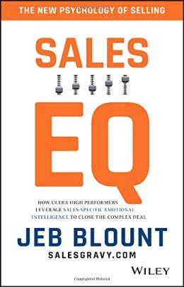 Sales EQ: How Ultra High Performers Leverage Sales-Specific Emotional Intelligence to Close the Complex Deal - MPHOnline.com