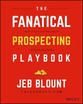The Fanatical Prospecting Playbook : Open the Sale, Fill Your Pipeline, and Crush Your Number - MPHOnline.com