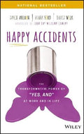 Happy Accidents: The Transformative Power of "YES, AND" at Work and in Life - MPHOnline.com