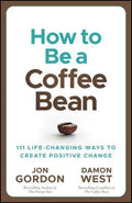 How To Be A Coffee Bean: 111 Life-Changing Ways To Create Positive Change - MPHOnline.com