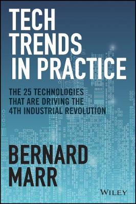 Tech Trends In Practice - The 25 Technologies that are Driving the 4th Industrial Revolution - MPHOnline.com