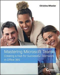 Mastering Microsoft Teams: Creating a Hub for Successful Teamwork in Office 365 - MPHOnline.com