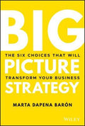 Big Picture Strategy : The Six Choices That Will Transform Your Business - MPHOnline.com