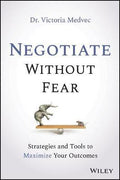 Negotiate Without Fear : Strategies and Tools to Maximize Your Outcomes - MPHOnline.com