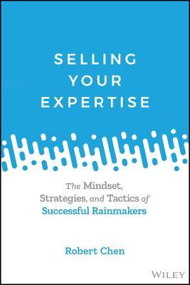 Selling Your Expertise: The Mindset, Strategies And Tactics Of Successful Rainmakers - MPHOnline.com