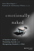 Emotionally Naked : A Teacher's Guide to Preventing Suicide and Recognizing Students at Risk - MPHOnline.com