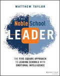 The Noble School Leader: The Five-Square Approach to Leading Schools with Emotional Intelligence - MPHOnline.com