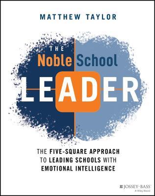 The Noble School Leader: The Five-Square Approach to Leading Schools with Emotional Intelligence - MPHOnline.com