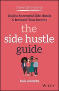 Clever Girl Finance: The Side Hustle Guide: Build A Successful Side Hustle & Increase Your Income - MPHOnline.com