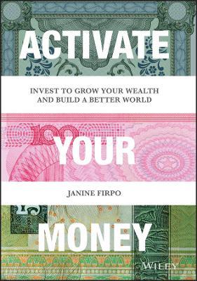 Activate Your Money: Invest to Grow Your Wealth and Build a Better World - MPHOnline.com