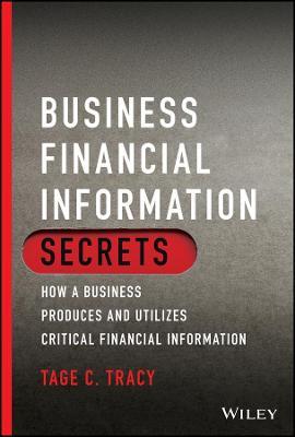 Business Financial Information Secrets: How A Business Produces & Utilizes Critical Financial Information - MPHOnline.com