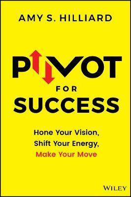 Pivot For Success: Hone Your Vision, Shift Your Energy, Make Your Move - MPHOnline.com