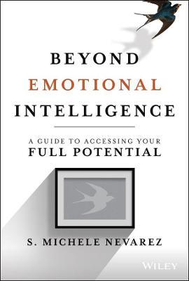 Beyond Emotional Intelligence : A Guide to Accessing Your Full Potential - MPHOnline.com