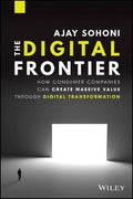 The Digital Frontier: How Consumer Companies Can Create Massive Value Through Transformation - MPHOnline.com