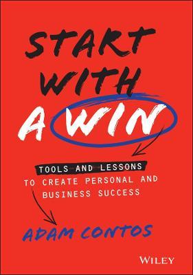 Start With a Win : Tools and Lessons to Create Personal and Business Success - MPHOnline.com