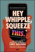 Hey Whipple, Squeeze This: The Classic Guide To Creating Great Advertising - MPHOnline.com