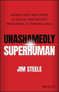 Unashamely Superhuman: Harness Your Inner Power and Achieve Your Greatest Professional and Personal Goals - MPHOnline.com