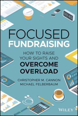 Focused Fundraising: How to Raise Your Sights And Overcome Overload - MPHOnline.com