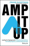 Amp It Up : Leading for Hypergrowth by Raising Expectations, Increasing Urgency, and Elevating Intensity - MPHOnline.com