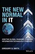 The New Normal in IT : How the Global Pandemic Changed Information Technology Forever - MPHOnline.com