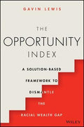 The Opportunity Index: A Solution-Based Framework To Dismantle The Racial Wealth Gap - MPHOnline.com