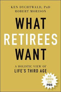 What Retirees Want : A Holistic View of Life's Third Age - MPHOnline.com