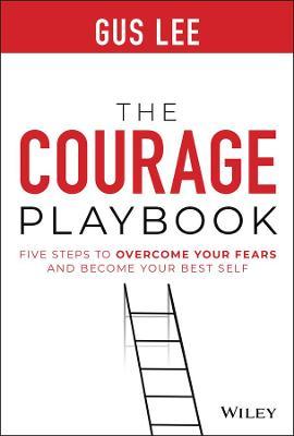 The Courage Playbook: Five Steps to Overcome Your Fears and Become Your Best Self - MPHOnline.com