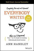 Everybody Writes, 2E: Your New and Improved Go-To Guide to Creating Ridiculously Good Content - MPHOnline.com