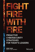 Fight Fire With Fire: Proactive Cybersecurity Strategies For Today's Leader - MPHOnline.com