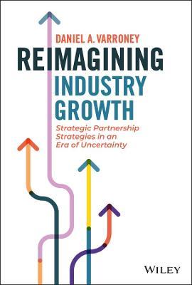 Reimagining Industry Growth : Strategic Partnership Strategies in an Era of Uncertainty - MPHOnline.com