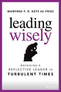 Leading Wisely - Becoming A Reflective Leader Inturbulent Times - MPHOnline.com