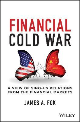 Financial Cold War : A View of Sino-US Relations from the Financial Markets - MPHOnline.com
