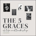 The 5 Graces of Life and Leadership - MPHOnline.com