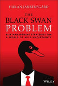 The Black Swan Problem: Risk Management Strategies For A World Of Wild Uncertainty - MPHOnline.com