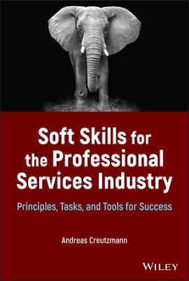 Soft Skills for the Professional Services Industry : Principles, Tasks, and Tools for Success - MPHOnline.com
