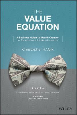 The Value Equation: A Business Guide To Wealth Creation For Entrepreneurs, Leaders & Investors - MPHOnline.com