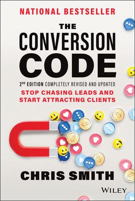 The Conversion Code, 2nd Edition: Stop Chasing Leads and Start Attracting Clients - MPHOnline.com