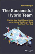 The Successful Hybrid Team: What the Best Hybrid Teams Know About Culture that Others Don't (But Wish They Did) - MPHOnline.com