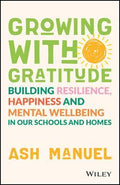 Growing with Gratitude: Building Resilience, Happiness and Mental Wellbeing in Our Schools and Homes - MPHOnline.com