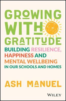 Growing with Gratitude: Building Resilience, Happiness and Mental Wellbeing in Our Schools and Homes - MPHOnline.com