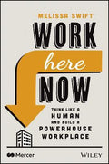 Work Here Now: Think Like A Human And Build A Powerhouse Workplace - MPHOnline.com